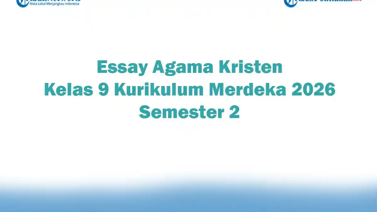 Soal Jawaban 47 Essay Agama Kristen Kelas 9 Kurikulum Merdeka 2026 Soal Jawaban 47 Essay Agama Kristen Kelas 9 Kurikulum Merdeka 2026