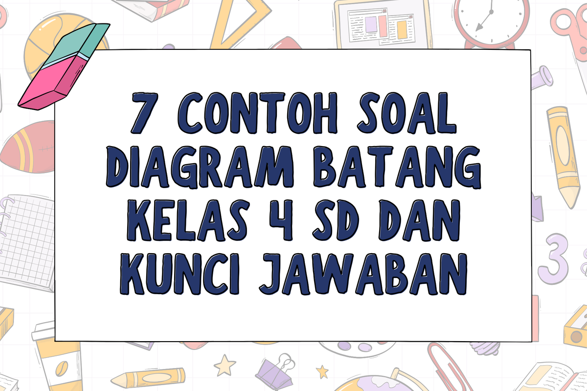 7 Contoh Soal Diagram Batang Kelas 4 SD dan Kunci Jawaban 7 Contoh Soal Diagram Batang Kelas 4 SD dan Kunci Jawaban