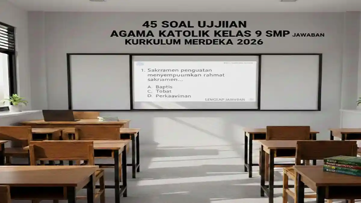 45 Soal Simulasi Ujian Agama Katolik Kelas 9 SMP Lengkap Jawaban