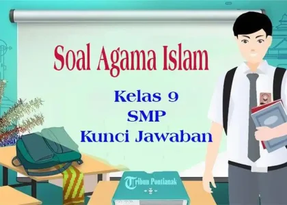 7 Soal Ujian Sekolah Agama Islam Kelas 9 Paling Sering Keluar dan Kunci 2026