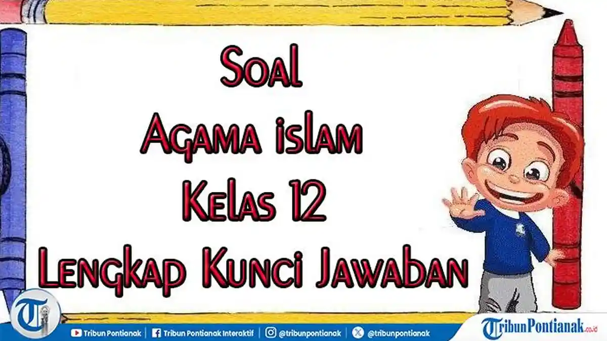 35 Soal dan Kunci Jawaban Agama Islam Kelas 12 Semester 2 untuk 35 Soal dan Kunci Jawaban Agama Islam Kelas 12 Semester 2 untuk