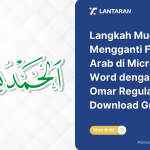 Font Arab di Word Berubah Jadi Simbol? Ternyata Ini 3 Penyebab Utama dan Solusinya Sebelum Terlambat